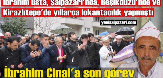 İbrahim Cinal’ın cenazesi Düzköy’de toprağa verildi