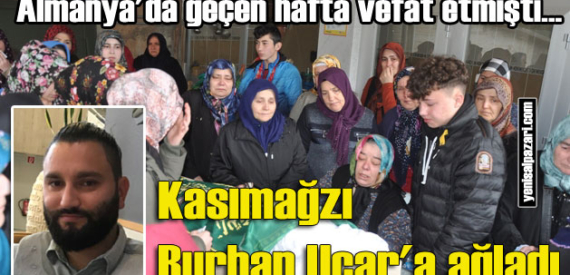 Burhan Uçar’ın cenazesi Kasımağzı Mahallesi’nde toprağa verildi