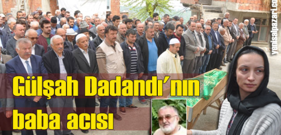 Okul Öncesi Öğretmeni Gülşah Dadandı’nın vefat eden babası toprağa verildi