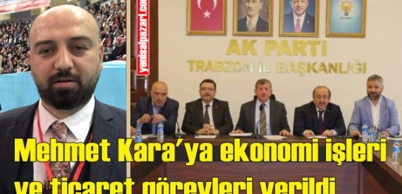 Mehmet Kara’nın AK Parti İl Teşkilatı’ndaki görevleri belli oldu