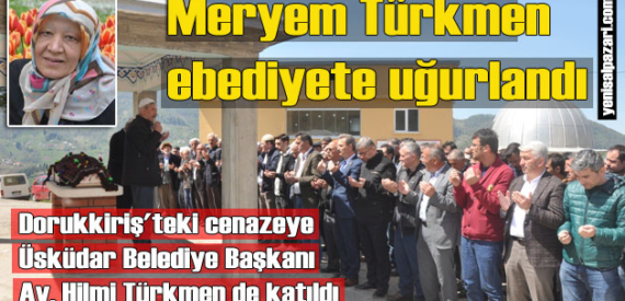 Fatma Türkmen ve Meryem Türkmen’in cenazeleri Dorukkiriş Mahallesi’nde toprağa verildi