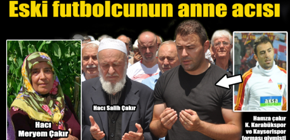 Almanya’da vefat eden Hacı Meryem Çakır, Üzümözü’nde toprağa verildi