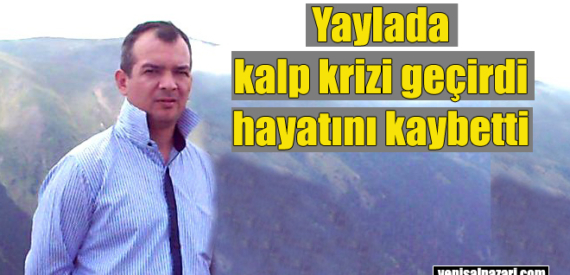 Davunlu Obası’nda kalp krizi geçiren Sedat Öztürk hayatını kaybetti