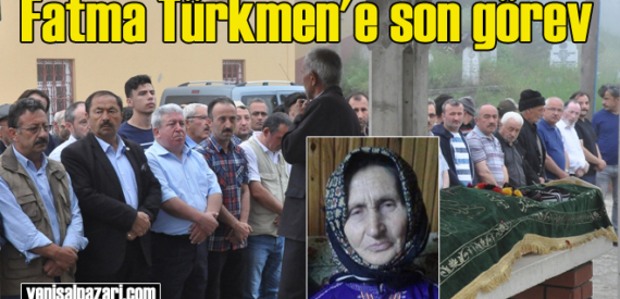 Fatma Türkmen’ın cenazesi Dorukkiriş Mahallesi’nde toprağa verildi