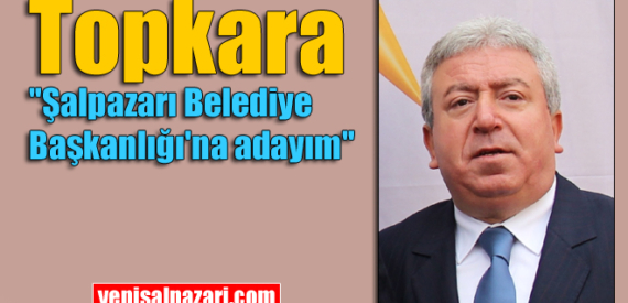 Murat Topkara Şalpazarı Belediye Başkanlığı’na aday olacağını açıkladı