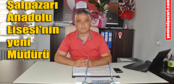 Şalpazarı Anadolu Lisesi 2018-2019 Eğitim-Öğretim Yılına Müdür Kadir Özdemir’le başlıyor