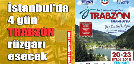 Trabzon Günleri İstanbul Yenikapı’da başladı