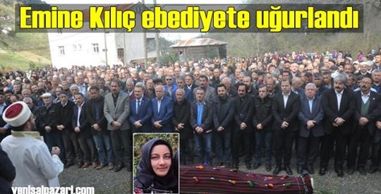 Emine Kılıç’ın cenazesi Sayvançatak Mahallesi’nde toprağa verildi