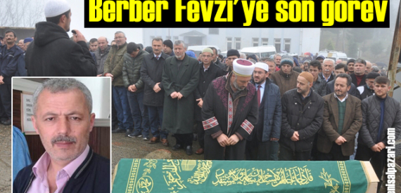 Berber Fevzi Kadiroğlu, Kabasakal’da ebediyete uğurlandı