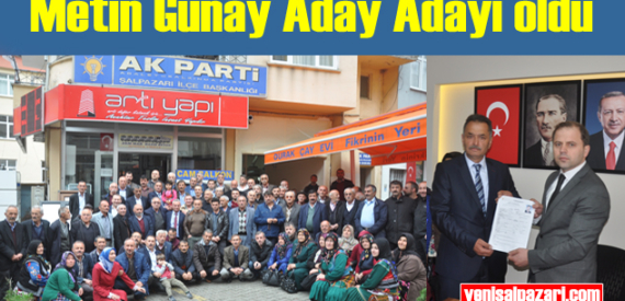 Metin Günay AK Parti Şalpazarı Belediye Başkan Aday Adayı oldu