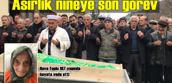 Üzümözü Mahallesi’nin en yaşlısı Hava Toplu ebediyete uğurlandı