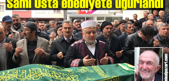 Sami Usta’nın cenazesi Karakaya’da toprağa verildi