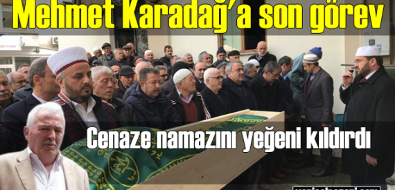 Mehmet Karadağ Şalpazarı’nda son yolculuğuna uğurlandı