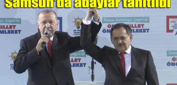Cumhurbaşkanı Erdoğan AK Parti’nin Samsun’daki belediye başkan adaylarını tanıttı