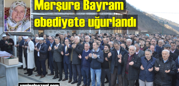 Menşure Bayram’ın cenazesi Dereköy Mahallesi’nde toprağa verildi