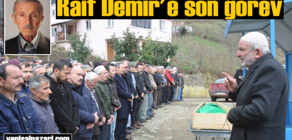 Raif Demir’in cenazesi Turalıuşağı Mahallesi’nde toprağa verildi