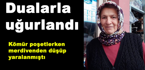 Meryem Kaya’nın cenazesi Kireç  Mahallesi’nde toprağa verildi