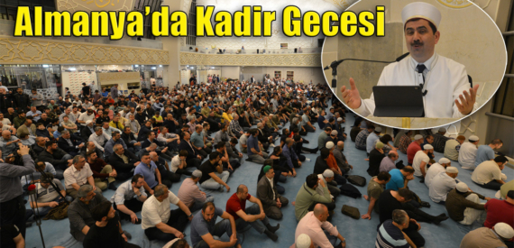 Kadir Gecesi Almanya’da coşkulu bir şekilde idrak edildi