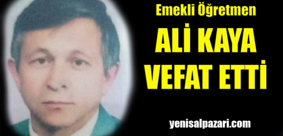 Emekli Öğretmen Ali Kaya kalp krizi sonucu hayatını kaybetti