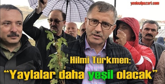 Üsküdar Belediye Başkanı Hilmi Türkmen: “Yaylalarımız daha yeşil olacak” dedi