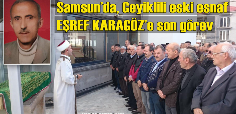 Esref Karagöz’ün cenazesi Samsun’da toprağa verildi