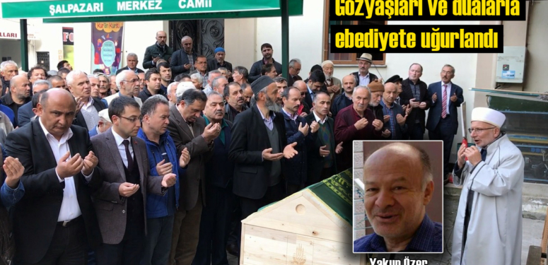 Yakup Özer’in cenazesi Çamkiriş Mahallesi’nde toprağa verildi