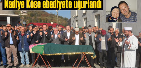Nadiye Köse’nin cenazesi Tepeağzı Mahallesi’nde toprağa verildi