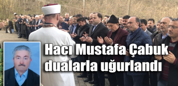 Hacı Mustafa Çabuk Simenli Mahallesi’nde ebediyete uğurlandı