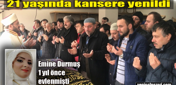 Genç yaşta kansere yenilen Emine Durmuş, Çetrik Mahallesi’nde ebediyete uğurlandı