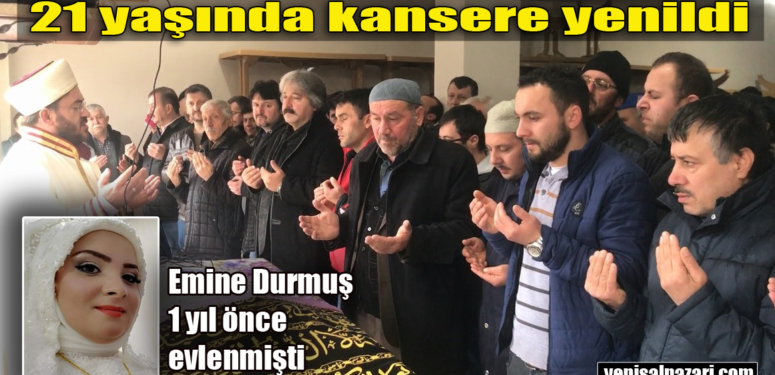 Genç yaşta kansere yenilen Emine Durmuş, Çetrik Mahallesi’nde ebediyete uğurlandı