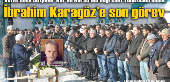 İbrahim Karagöz Sütpınar’da ebediyete uğurlandı