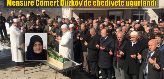 Menşure Cömert’in cenazesi Düzköy Mahallesi’nde toprağa verildi