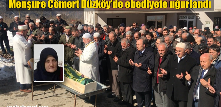 Menşure Cömert’in cenazesi Düzköy Mahallesi’nde toprağa verildi