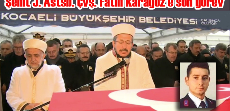 Şehit J. Astsb. Çvş. Fatih Karagöz Kartepe’de ebediyete uğurlandı