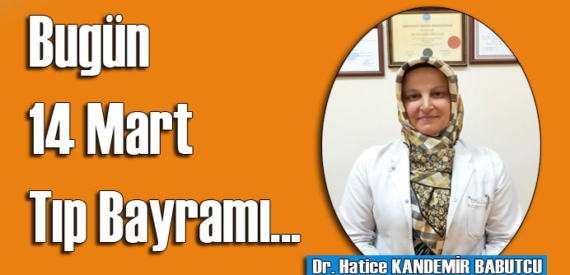 Dr. Hatice Kandemir Babutcu’nun 14 Mart Tıp Bayramı yazısı