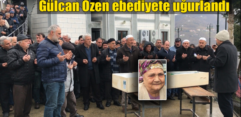 Gülcan Özen’in cenazesi Üzümözü Mahallesi’nde toprağa verildi
