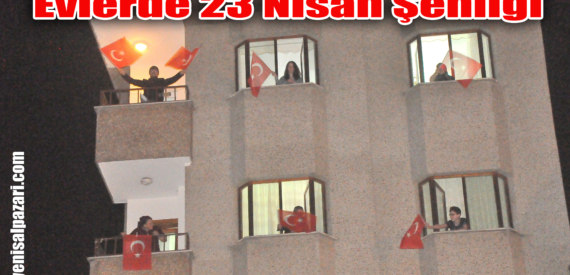 23 Nisan Ulusal Egemenlik ve Çocuk Bayramını evlerimizde kutladık