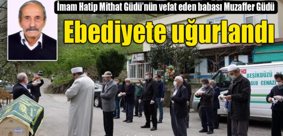 Muzaffer Güdü Şahmelik Mahallesi’nde son yolculuğuna uğurlandı