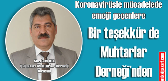 Şalpazarı Muhtarlar Derneği Başkanı Mustafa Kel koronavirüsle mücadeledede emek harcayan herkese teşekkür etti