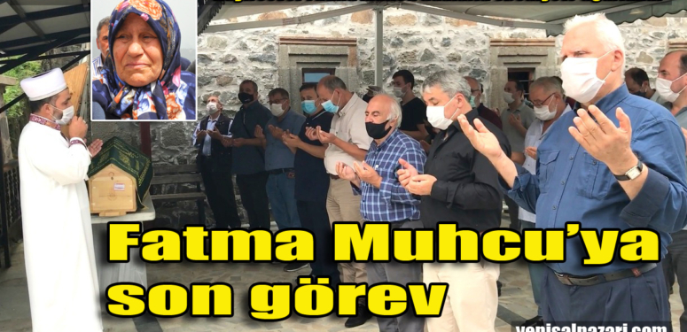 Fatma Muhcu Dereköy Mahallesi’nde son yolculuğuna uğurlandı