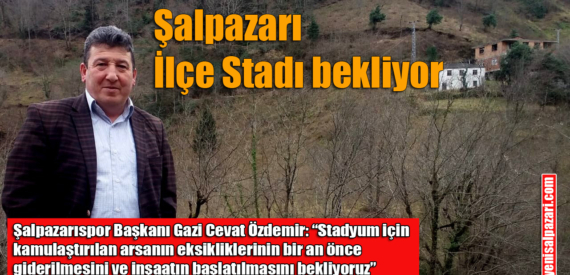 Şalpazarıspor İlçe Stadyumu’nun bir an önce yapılmasını bekliyor