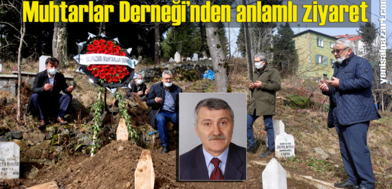 Şalpazarı Muhtarlar Derneği, dün vefat eden H. Ali Karahasanoğlu’nun kabrini ziyaret etti