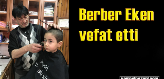 Berber Muhammet Metin hayata veda etti