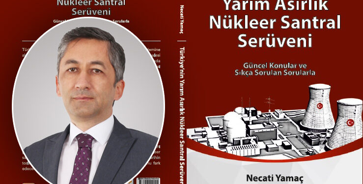 Necati Yamaç, Türkiye’nin Yarım Asırlık Nükleer Enerji Serüvenini kitaplaştırdı