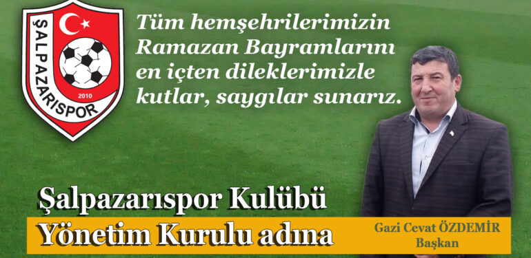 Şalpazarıspor Kulübü Başkanı Gazi Cevat Özdemir’den Ramazan Bayramı Kutlaması
