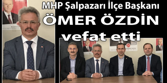 MHP Şalpazarı İlçe Başkanı Özdin vefat etti