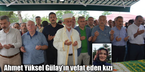 Ahmet Yüksel Gülay’ın evlat acısı