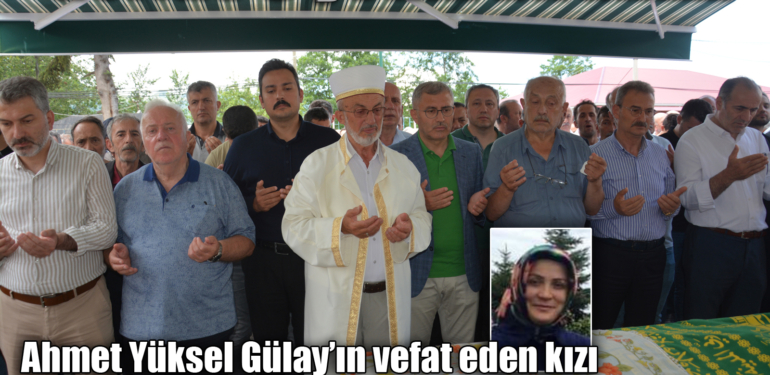 Ahmet Yüksel Gülay’ın evlat acısı