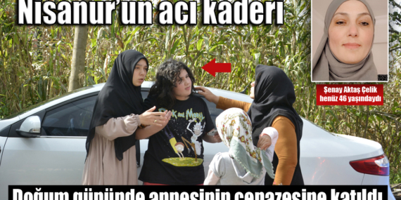 Şenay Aktaş Çelik Düzköy Mahallesi’nde son yolculuğuna uğurlandı