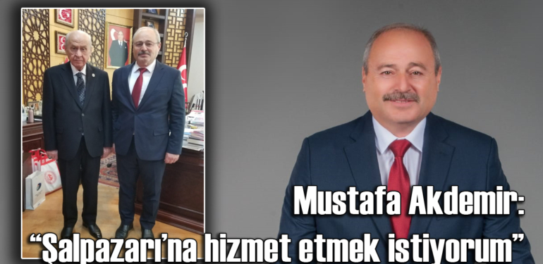 Mustafa Akdemir MHP’den Şalpazarı Belediye Başkanlığı’na aday adayı oldu
